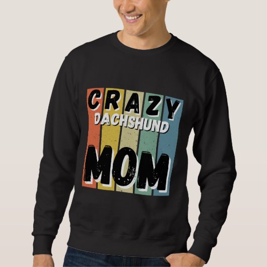 Crazy Dackel Hund Mama Sweatshirt (Vorderseite)