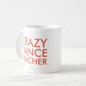 Crazy Dance Teacher Gift Tasse (Vorderseite Links)