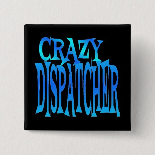 Crazy Dispatcher Button (Vorderseite)