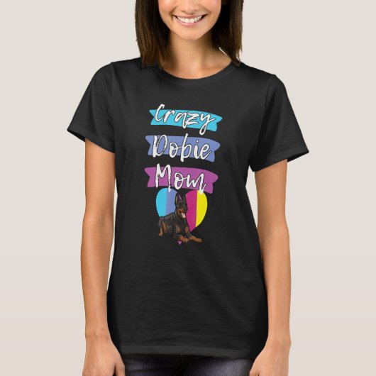 Crazy Dobie Mom Funny Dog Women Doberman Love Momm T-Shirt (Vorderseite)