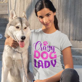 Crazy Dog Lady Funny Dog Lover T-Shirt