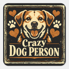 Crazy Dog Person – Canine Obsession Pride Quadratischer Aufkleber