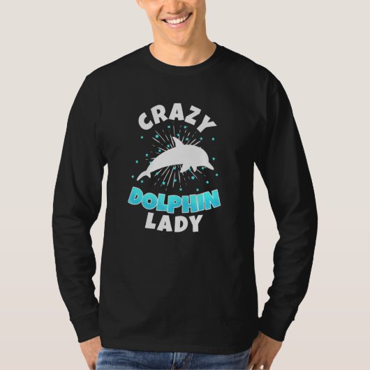 Crazy Dolphin Lady Fish Ocean Animal Fisherman Wom T-Shirt (Vorderseite)
