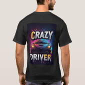 Crazy Driver: Vibrant Sports car Art T-Shirt (Rückseite)