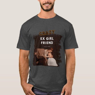 Crazy E Freundin-Geschenk T-Shirt