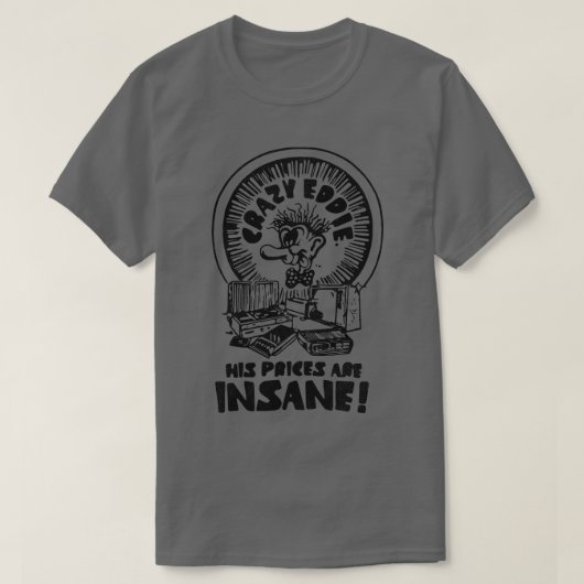 Crazy Eddie ist Insane T-Shirt (Design vorne)