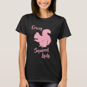 Crazy Eichhörnchen Lady Funny Squirrel Spaß Shirt