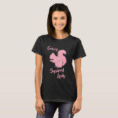 Crazy Eichhörnchen Lady Funny Squirrel Spaß Shirt (Vorne ganz)