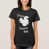 Crazy Eichhörnchen Lady Funny Squirrel Spaß Shirt (Vorderseite)
