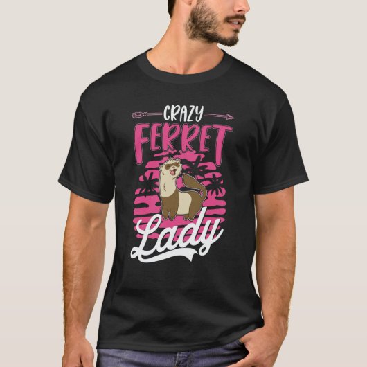 Crazy Ferret lady Ferret Girl T-Shirt (Vorderseite)