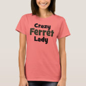 Crazy Ferret Lady T-Shirt (Vorderseite)