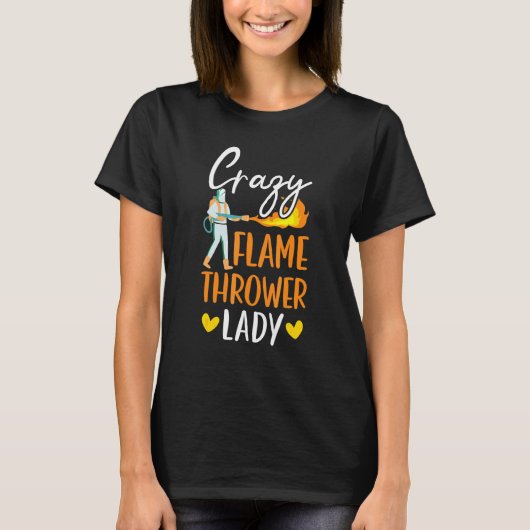 Crazy Flame Thrower Lady Fire Weapon Flamethrower T-Shirt (Vorderseite)