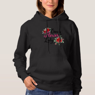 Crazy Flower Lady Gardening Gardener Botanical Pla Hoodie