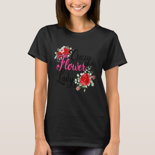 Crazy Flower Lady Gardening Gardener Botanical Pla T-Shirt (Vorderseite)