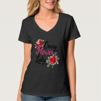 Crazy Flower Lady Gardening Gardener Botanical Pla T-Shirt