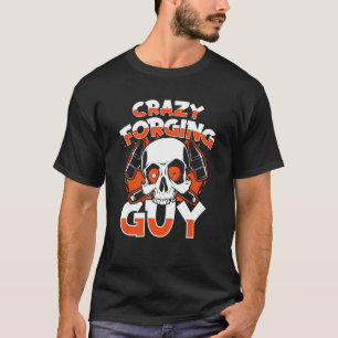Crazy Forging Typ Anvil Hobby Legend Schmieden Sch T-Shirt