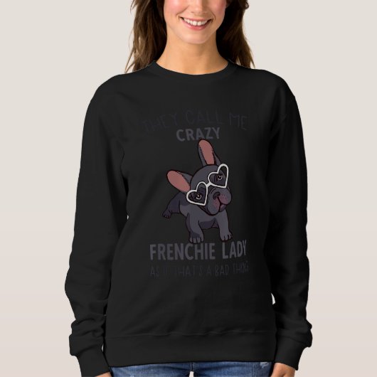Crazy French Bulldog Lady  Women French Bulldog Sweatshirt (Vorderseite)