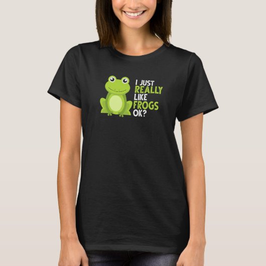 Crazy Frog I Just Really Like Frogs Ok T-Shirt (Vorderseite)