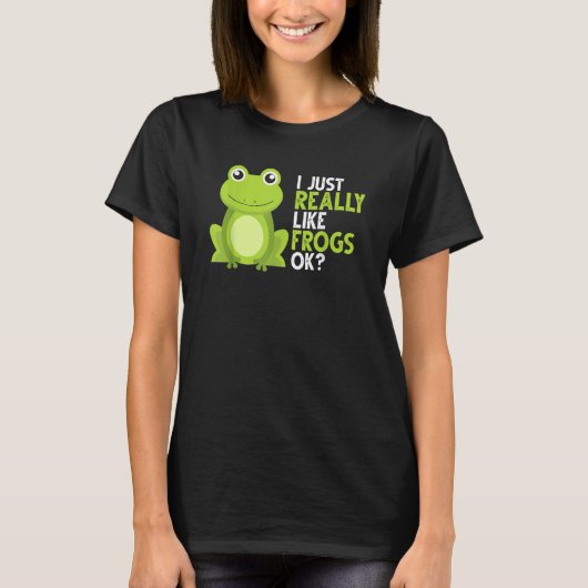 Crazy Frog I Just Really Like Frogs Ok T-Shirt (Vorderseite)