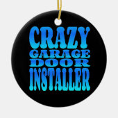 Crazy Garage Door Installer Keramikornament (Vorne)