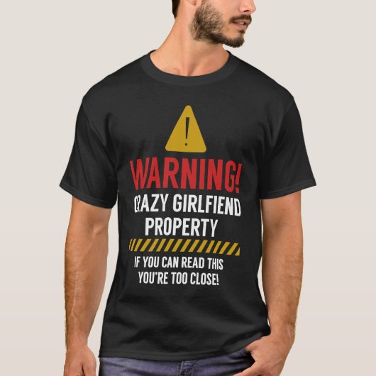 Crazy girlfriend property if u can read this you'r T-Shirt (Vorderseite)