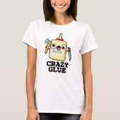 Crazy Glue Funny Super Glue Pub T-Shirt (Vorderseite)