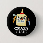 Crazy Glue Funny Super Glue Pun Dark BG Button (Vorderseite)