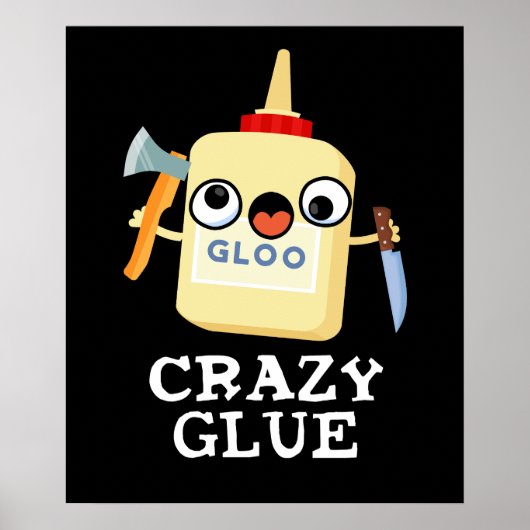 Crazy Glue Funny Super Glue Pun Dark BG Poster (Vorne)