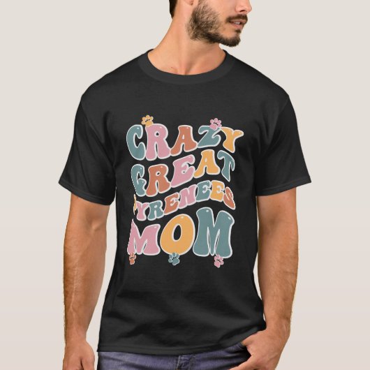 Crazy Great Pyrenäen Mama Design for Dog Lovers T-Shirt (Vorderseite)