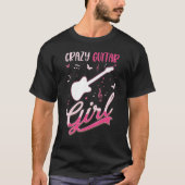 Crazy Guitar Girl Electric Gitarre Gitarrist 1 T-Shirt (Vorderseite)