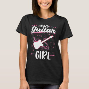 Crazy Guitar Girl Electric Gitarre Gitarrist T-Shirt