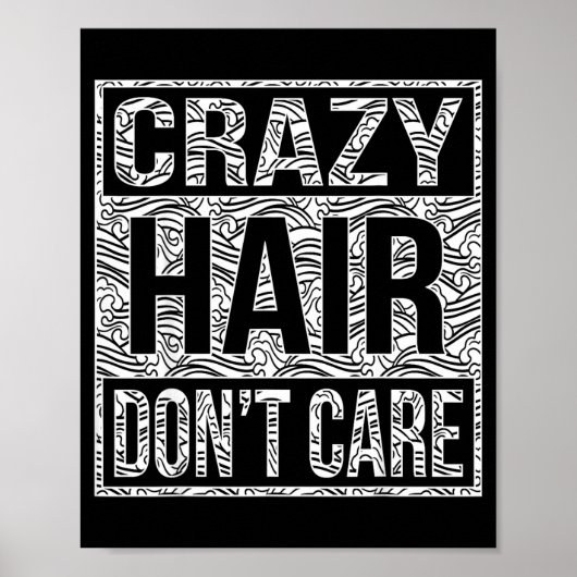 Crazy Hair Don't Care Shirt  Poster (Vorne)
