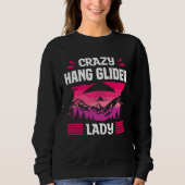 Crazy Hang Glider Lady Gliding Gliders Sweatshirt (Vorderseite)