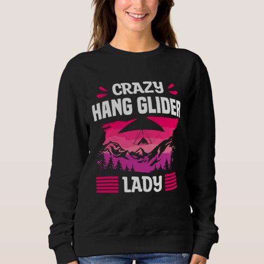 Crazy Hang Glider Lady Gliding Gliders Sweatshirt (Vorderseite)