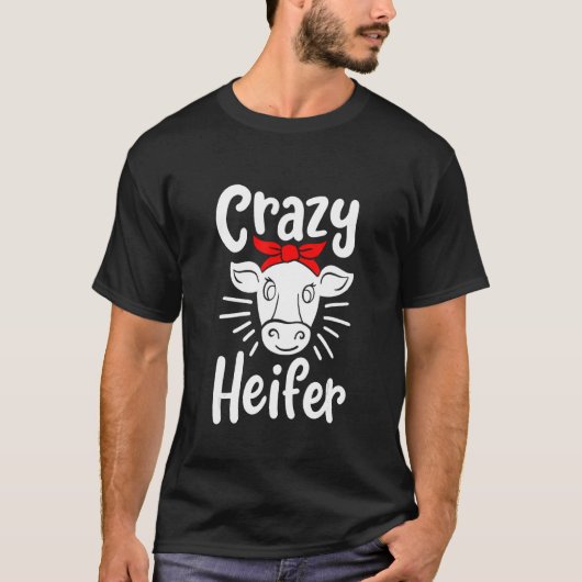 Crazy Heifer Cow T-Shirt (Vorderseite)