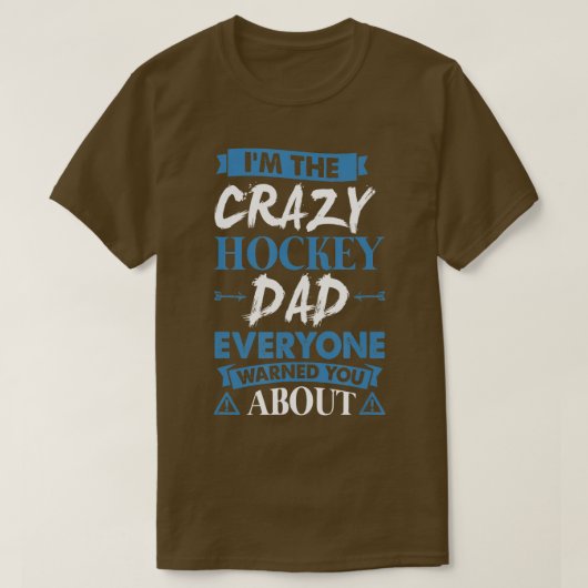 Crazy Hockey Dad Everyone Warned You About T-Shirt (Design vorne)