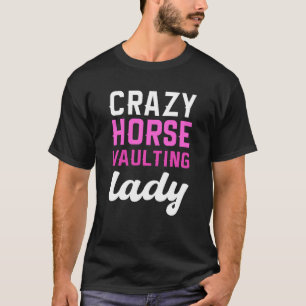 Crazy Horse Voltigierdame Reitsport Pferdevoltigie T-Shirt