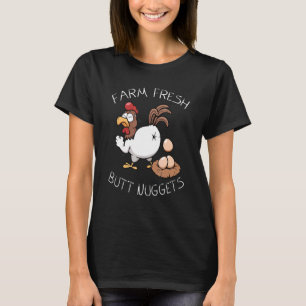 Crazy Hühner Bauer Farmen frischt Hintern Nuggets  T-Shirt