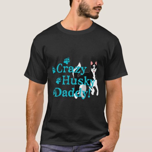 Crazy Husky Daddy T-Shirt (Vorderseite)