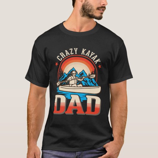 Crazy Kayak Dad Kayaker Father Kayak T-Shirt (Vorderseite)