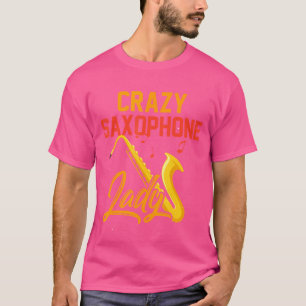 Crazy Lady Saxophonist Girl Jazz Saxophon T-Shirt