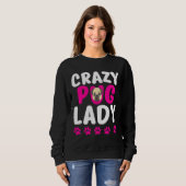 Crazy Mops Lady Niedlich Mops Mama Classic T - Shi Sweatshirt (Vorne ganz)