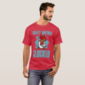 Crazy Mother Clucker T-Shirt (Vorne ganz)