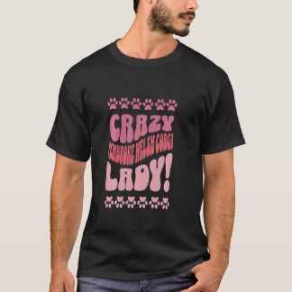 Crazy Pembroke Welsh Corgi Lady for Dog Lovers T-Shirt