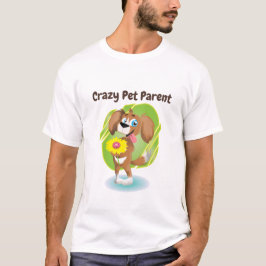 Crazy Pet Parent T-Shirt