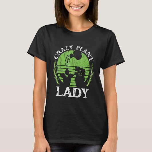 Crazy Pflanze Lady für eine Gartengärtnerei T-Shirt (Vorderseite)