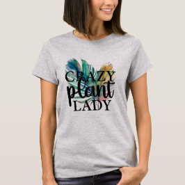 Crazy Pflanze Lady T - Shirt
