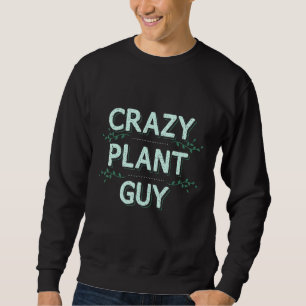 Crazy Pflanze Typ Botaniker Botany Apparel Sweatshirt