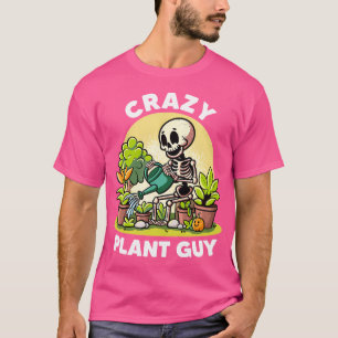 Crazy Pflanze Typ Pflanze Lovers Funny Gardeni T-Shirt
