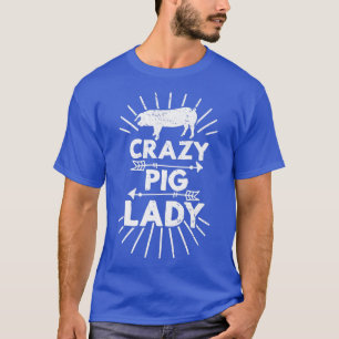 Crazy Pig Lady Farm Bauer Pig Lover T-Shirt